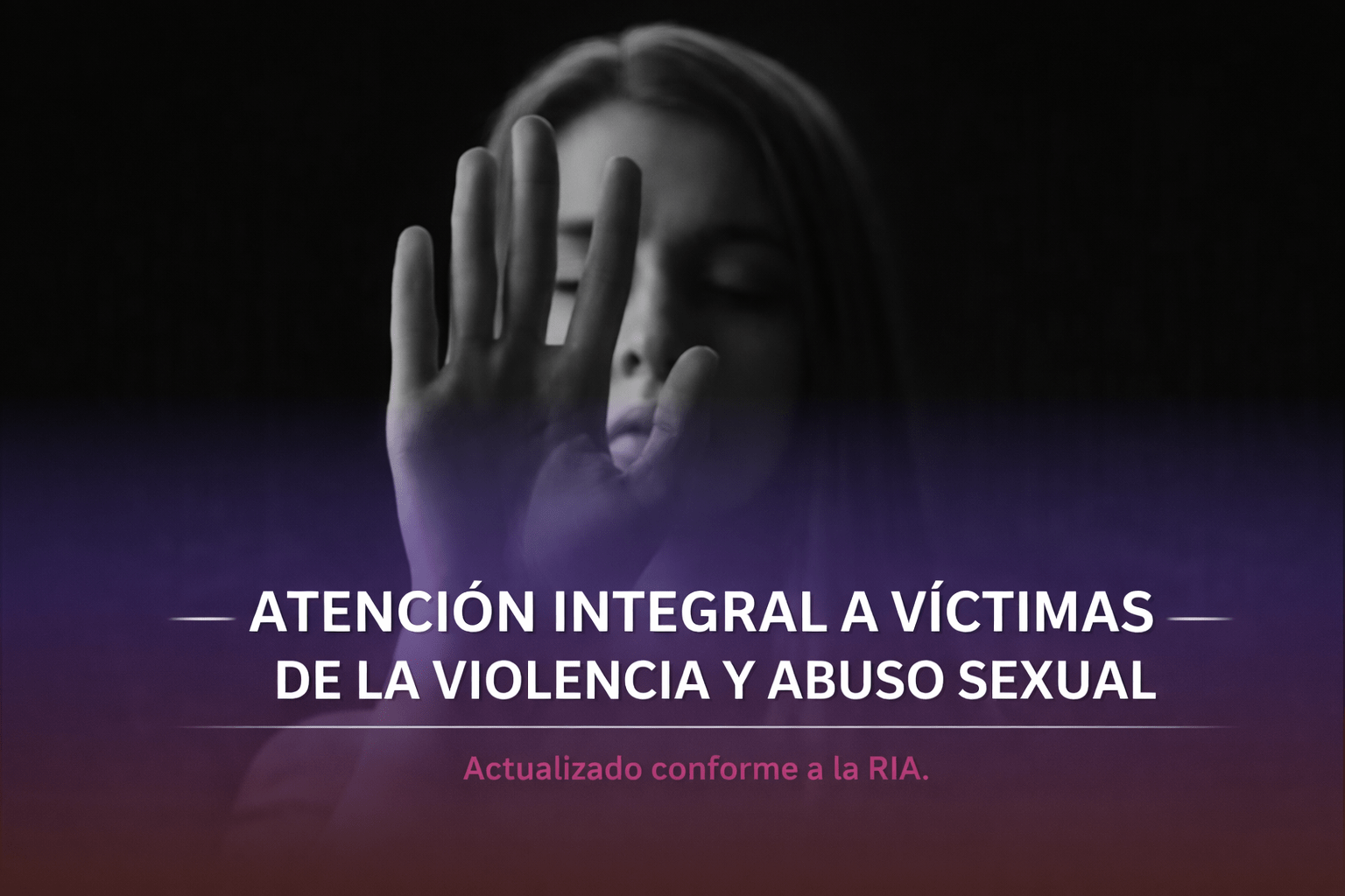 Atención integral a víctimas de la violencia y abuso sexual